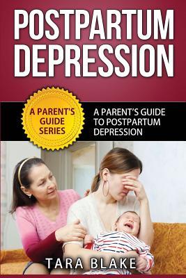 Postpartum Depression: A Parent's Guide To Postpartum Depression (A Parent's Guide Series)
