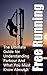 Free Running: The Ultimate Guide for Understanding Parkour And What You Must Know About It (Freerunning Books, Martial Discipline, Extreme Sports, Outdoor Recreation)