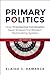 Primary Politics: Everythin...