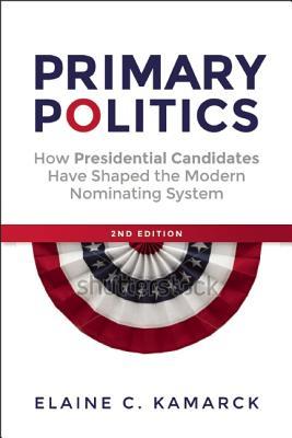 Primary Politics: Everything You Need to Know about How America Nominates Its Presidential Candidates (Paperback)