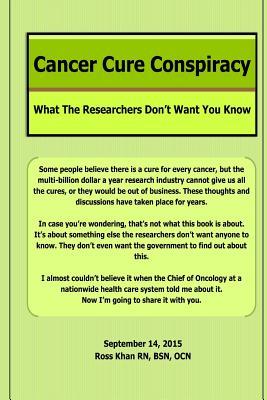 Cancer Cure Conspiracy: What The Researchers Don't Want You To Know