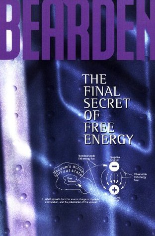 The Final Secret of Free Energy by T. E. Bearden (1993) Paperback