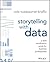 Storytelling with Data: A Data Visualization Guide for Business Professionals