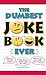 The Dumbest Joke Book Ever