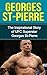 Georges St-Pierre: The Inspirational Story of UFC Superstar Georges St-Pierre (Georges St-Pierre Unauthorized Biography, Montreal, Canada, MMA, UFC Books)
