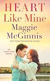 Heart Like Mine by Maggie McGinnis Heart Like Mine by Maggie McGinnis