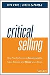 Critical Selling: How Top Performers Accelerate the Sales Process and Close More Deals
