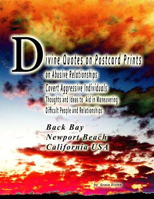 Divine Quotes on Postcard Prints on Abusive Relationships Covert Aggressive Individuals Thoughts and Ideas to Aid in Maneuvering Difficult People and Relationships: Back Bay Newport Beach California USA
