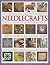 The Complete Practical Encyclopedia of Needlecrafts: Quilting, Cross Stitch, Patchwork, Sewing