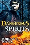 Dangerous Spirits by Jordan L. Hawk
