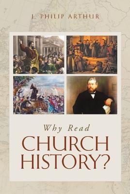 Why Read Church History? (Paperback)