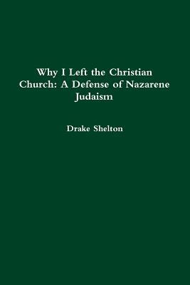 Why I Left the Christian Church: A Defense of Nazarene Judaism