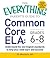 The Everything Parent's Guide to Common Core ELA, Grades 6-8: Understand the New English Standards to Help Your Child Learn and Succeed (Everything® Series)