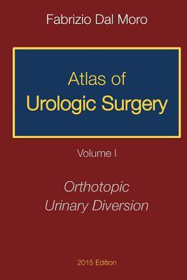 Atlas of Urologic Surgery: Volume I: Orthotopic Urinary Diversion