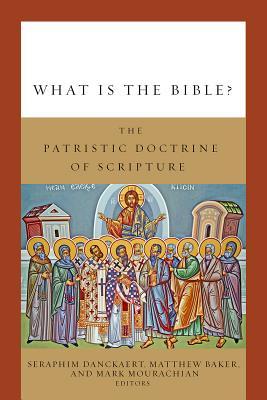 What Is the Bible?: The Patristic Doctrine of Scripture