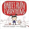 Babies Ruin Everything by Matthew Swanson