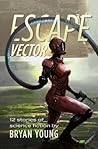 Escape Vector by Bryan Young