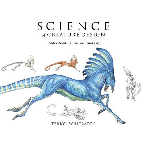 Science Of Creature Design Understanding Animal Anatomy By Terryl Whitlatch