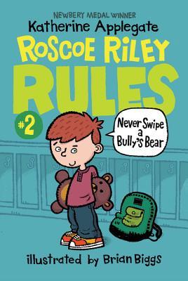 Never Swipe a Bully's Bear (Roscoe Riley Rules, #2)
