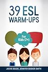 39 ESL Warm-Ups by Jackie Bolen