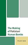 The Making of Pakistani Human Bombs The Making of Pakistani Human Bombs