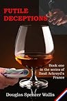 Futile Deceptions by Douglas Spencer Wallis