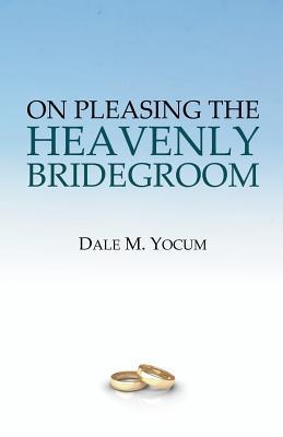 On Pleasing the Heavenly Bridegroom