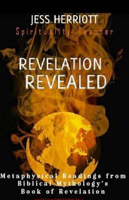 Revelation Revealed: Metaphysical Readings from Biblical Mythology’s Book of Revelation