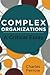 Complex Organizations: A Critical Essay