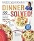 Dinner Solved! 100 Ingenious Recipes That Make The Whole Family Happy, Including You! (Turtleback School & Library Binding Edition)
