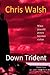 Down Trident by Chris Walsh