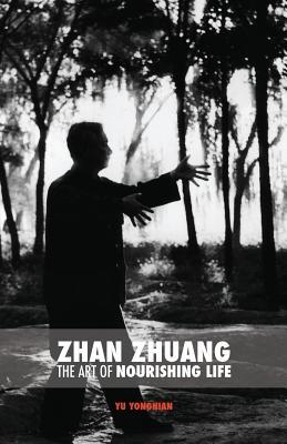 Zhan Zhuang: The Art of Nourishing Life