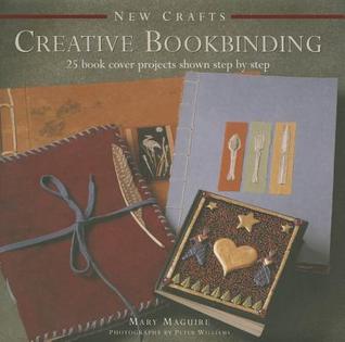 New Crafts: Creative Bookbinding: 25 Book Cover Projects Shown Step By Step (Hardcover)