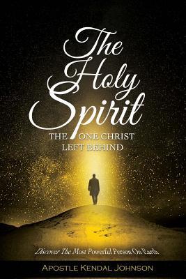 The One Christ Left Behind: Discover the Most Powerful Person on Earth
