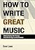 How To Write Great Music - ...