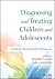 Diagnosing and Treating Children and Adolescents: A Guide for Mental Health Professionals