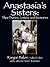 Anastasia's Sisters: Their Diaries, Letters and Memories