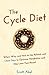 The Cycle Diet: When, Why, and How to Use Refeeds and Cheat Days to Optimize Metabolism and Stay Lean Year-Round