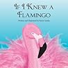 If I Knew A Flamingo