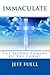 IMMACULATE: The Second Coming Of The Christ: A Theological Adventure/Thriller Story