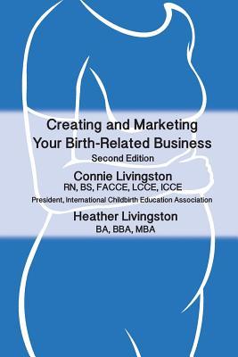 Creating and Marketing Your Birth-Related Business: A Practical Guide (Paperback)