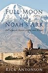 Full Moon over Noah's Ark: An Odyssey to Mount Ararat and Beyond