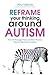 Reframe Your Thinking Around Autism: How the Polyvagal Theory and Brain Plasticity Help Us Make Sense of Autism