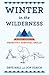 Winter in the Wilderness: A...