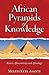 African Pyramids of Knowledge: Kemet, Afrocentricity, and Africology