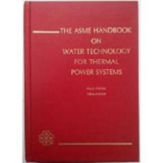 The Asme Handbook on Water Technology for Thermal Power Systems