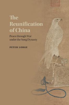 The Reunification of China: Peace through War under the Song Dynasty (Hardcover)