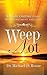 Weep Not: Overcoming Grief, Disappointment, and Loss