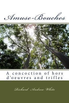 Amuse-Bouches: a concoction of hors d'oeuvre and trifles