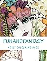 Fun and Fantasy: Adult Colouring Book